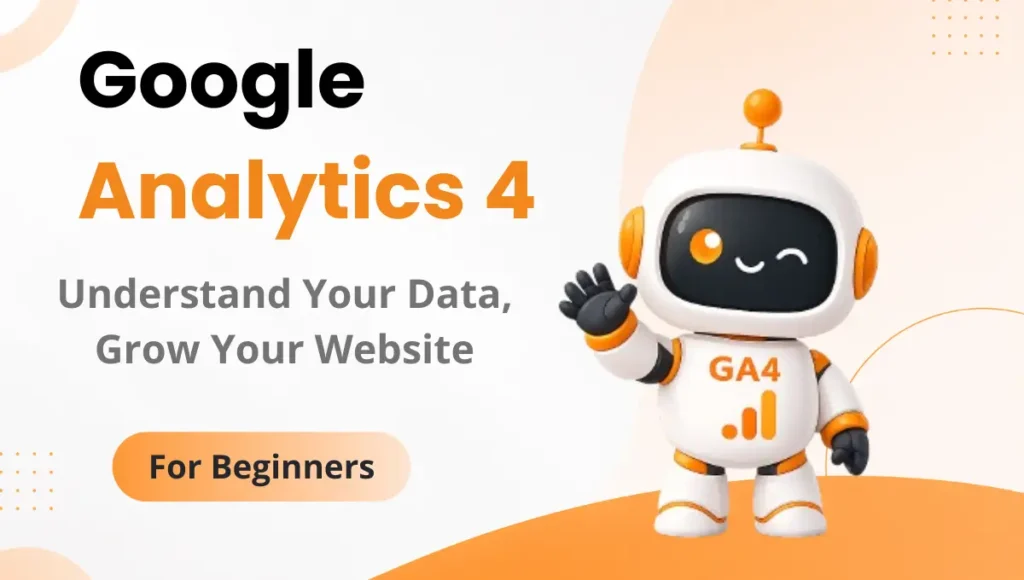 Google Analytics 4 beginner guide with GA4 robot and website analytics concept