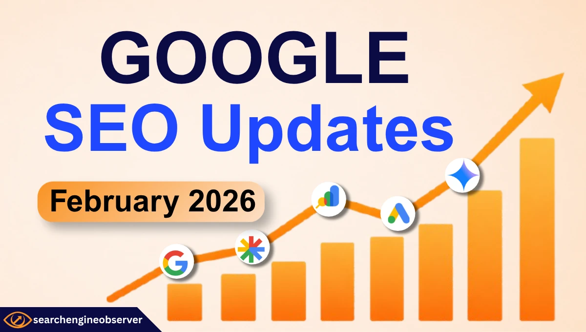 Google SEO Updates February 2026: What Changed & Why It Matters