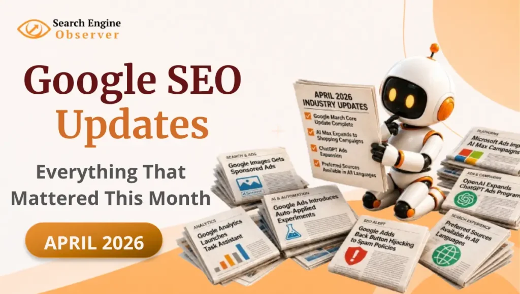 Google SEO Updates April 2026 - Everything That Mattered This Month by Search Engine Observer